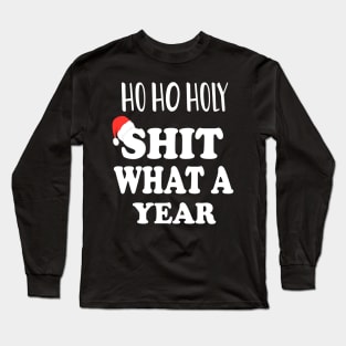 Ho Ho Holy Shit What A Year - Funny Christmas Gift 2020 Long Sleeve T-Shirt